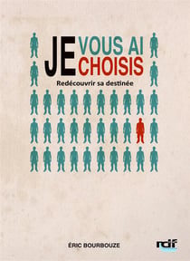 Je vous ai choisis - redécouvrir sa destinée
