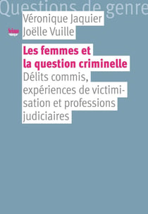 Les femmes et la question criminelle - délits commis, expériences de victimisation et professions judiciaires