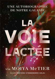 La voie lactée : une autobiographie de notre galaxie