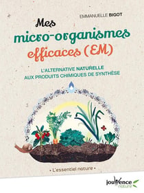 Mes merveilleux et efficaces micro-organismes