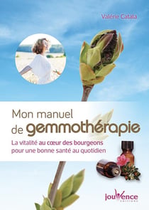 Mon manuel de gemmothérapie - la vitalité au coeur des bourgeons pour une bonne santé au quotidien