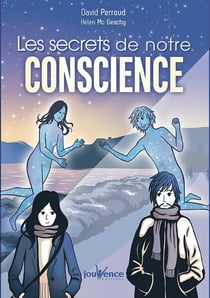 Les secrets de notre conscience
