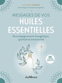 Messages de vos huiles essentielles : accompagnement énergétique, spirituel et émotionnel