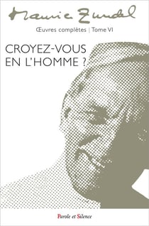 Oeuvres complètes Tome 6 : croyez-vous en l'homme ?