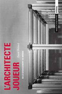 L'architecte joueur : un faiseur de mondes