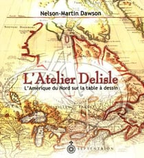 L'atelier Delisle - l'Amérique du Nord sur la table à dessin
