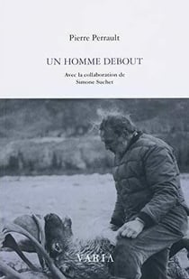 Pierre perrault, un homme debout