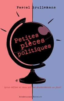 Petites pièces politiques (pour celles et ceux qui me gouverneront un jour)