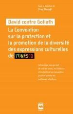 David contre goliath - la convention sur la protection et la promotion de la diversite des expressio