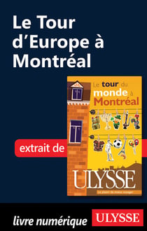 Le tour d'europe à montréal - chapitre tiré du guide ulysse "le tour du monde à montréal" (2e édition)