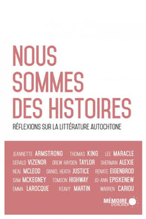 Nous sommes des histoires - réflexions sur la littérature autochtone