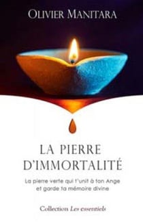 La pierre d'immortalité : la pierre verte qui t'unit à ton Ange et garde ta mémoire divine