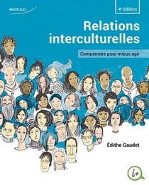 Relations interculturelles : Comprendre pour mieux agir (4e édition)