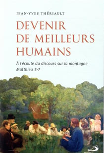 Devenir de meilleurs humains - à l'écoute du discours sur la montagne, Matthieu 5-7