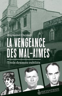 La vengeance des mal-aimés : Trois drames oubliés