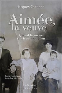 Aimée, la veuve : Quand la survie se vit au quotidien - Roman historique inspiré de faits réels