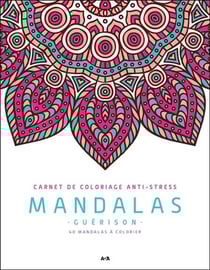 Mandalas - guérison - carnet de coloriage anti-stress