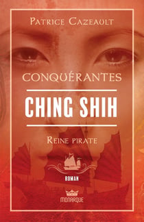 Conquérantes : Ching Shih,  reine pirate