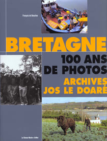 Bretagne 100 ans de photos - les archives jos le doare