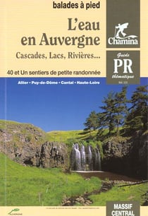 L'eau en auvergne - cascades, lacs, rivières, balades et rando à pied