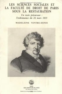 Les Sciences sociales et la faculté de droit de Paris sous la Restauration. : Un texte précurseur : l'ordonnance du 24 mars 1819