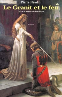 Cycle d'Ogier d'Argouges Tome 2 - le granit et le feu
