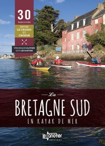 La bretagne sud en kayak de mer : 30 parcours (2e édition)