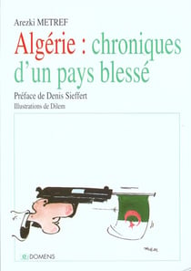 Algerie, chroniques d'un pays blesse