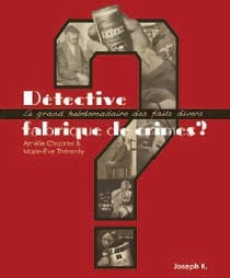 Détective, fabrique du crime ?