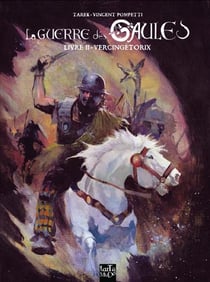 La guerre des Gaules Tome 2 : Vercingétorix