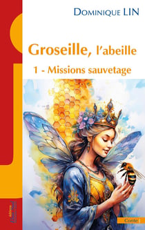 Groseille, l'abeille Tome 1 : Missions sauvetage