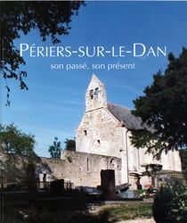 Périers-sur-le-dan - son passé, son présent