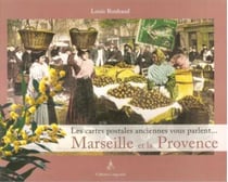 Marseille et la Provence - les cartes postales anciennes vous parlent...