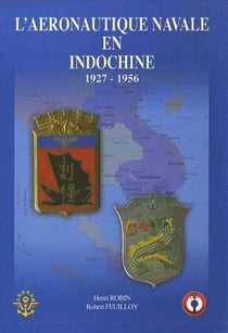 L'aéronautique navale en Indochine 1927-1956
