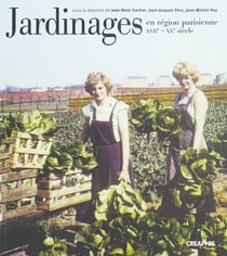 Jardinages en région parisienne du XVII au XXème siècle