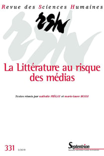 Revue des Sciences Humaines n.331 : La littérature au risque des médias