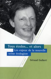 Tous écolo... et alors - les enjeux de la nouvelle scène écologiste