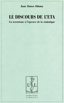 Le discours de l'ETA - un terrorisme a l'épreuve de la sémiotique