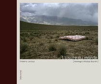 L'usure du monde - hommage à nicolas bouvier