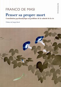 Penser sa propre mort - contribution psychanalytique au problème de la caducité de la vie
