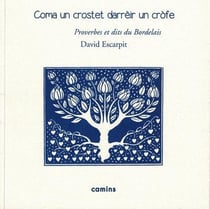 Coma un crostet darreir un crofe proverbes et dits du bordelais
