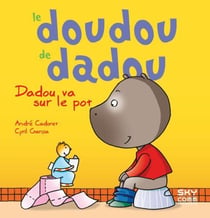 Le doudou de dadou - dadou va sur le pot