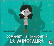 Comment j'ai rencontré le minotaure !