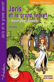 Joris et le grand secret Tome 1 - monstres et gardiens