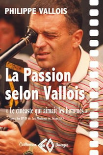 La passion selon Vallois - le cinéaste qui aimait les hommes