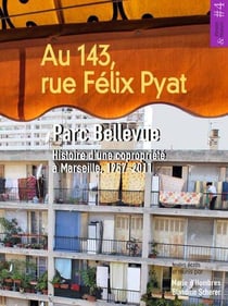 Au 143, rue Félix Pyat - parc Bellevue - histoire d'une copropriété à Marseille (1957-2011)