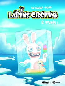 The Lapins Crétins Tome 6 : givrés !