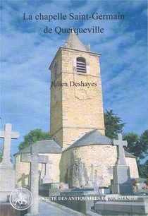 La chapelle Saint-Germain de Querqueville (Manche), un édifice phare de la Normandie médiévale
