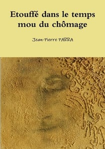 Etouffé dans le temps mou du chômage