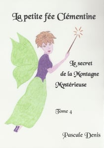La petite fée Clémentine t.4 - le secret de la montagne mystèrieuse